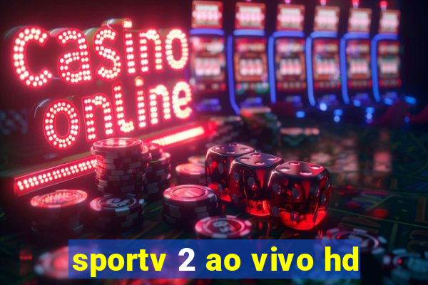 sportv 2 ao vivo hd